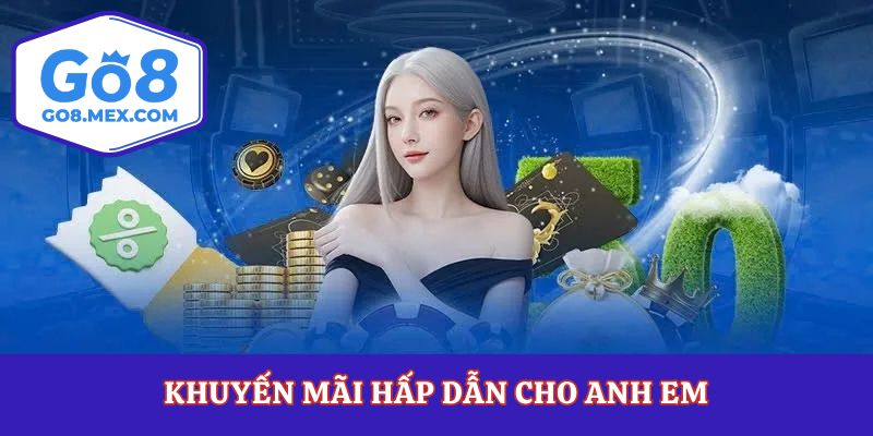 Khuyến mãi hấp dẫn cho anh em