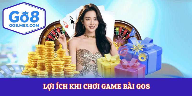 Lợi ích khi chơi game bài Go8